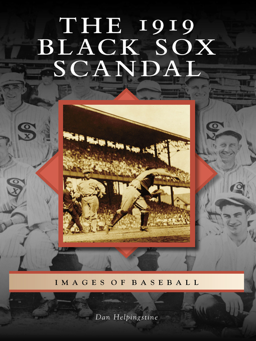 Title details for The 1919 Black Sox Scandal by Dan Helpingstine - Available